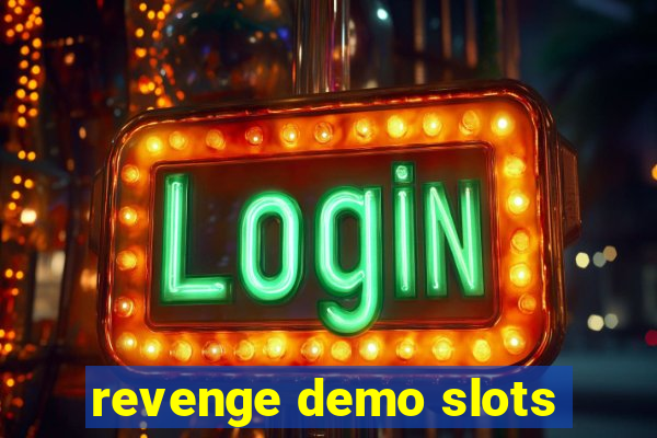 revenge demo slots